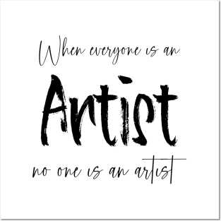 When everyone is an artist, no one is an artist | Artist sayings Posters and Art